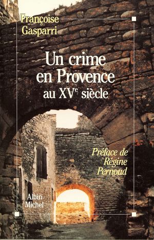 Un crime en Provence au XVe sicle - Auteur : Franoise Gasparri - Albin Michel