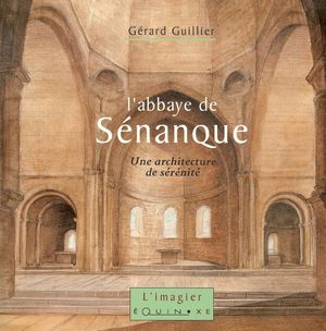 L'abbaye de Sénanque - Gérard Guiller - Equinox