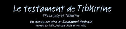 Le testament de Tibhirine, documentaire ralis par Emmanuel Audrain