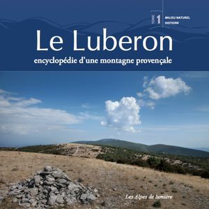 Le Luberon - encyclopédie d'une montagne provençale - Tome 1 - Editions Alpes de Lumière - Forcalquier