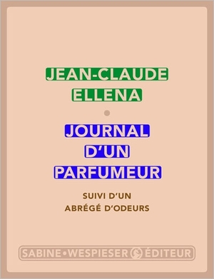 Journal d'un parfumeur - Jean-Claude Ellena - Sabine Wespieser Eds