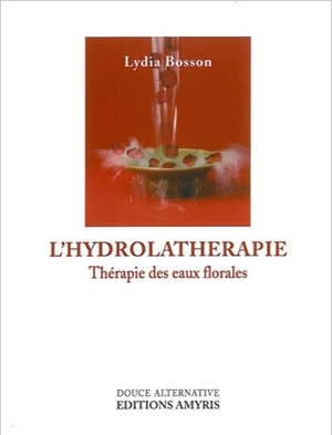 L'hydrolathérapie - Lydia Bosson et G. Dietz - Amyris