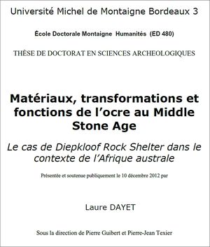 Matériaux, transformations et fonctions de l’ocre au Middle Stone Age - Le cas de Diepkloof Rock Shelter dans le contexte de l’Afrique australe - Laure Dayet