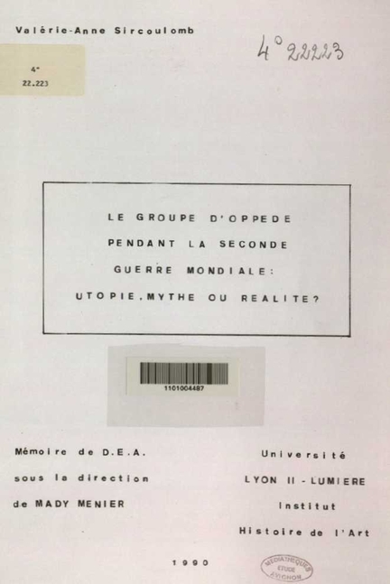 Le Groupe d'Oppède pendant la Seconde Guerre mondiale : utopie, mythe ou réalité ? Valérie-Anne Sircoulomb - Mémoire de DEA, Université Lyon II-Louis-Lumière, 1990