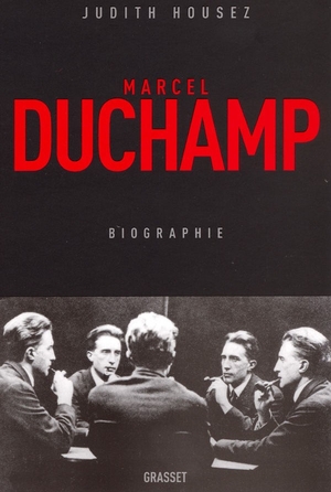 Marcel Duchamp - Judith Housez - Grasset, 2007