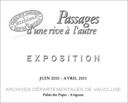 Passages d'une rive à l'autre - Exposition juin 200 - avril 2011 - Palais des Papes - Avignon