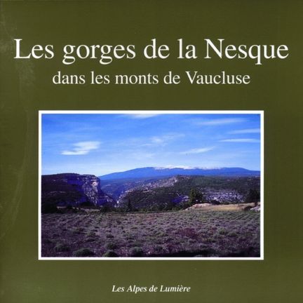 Les gorges de la Nesque, dans les monts de Vaucluse - Editions Alpes de lumire