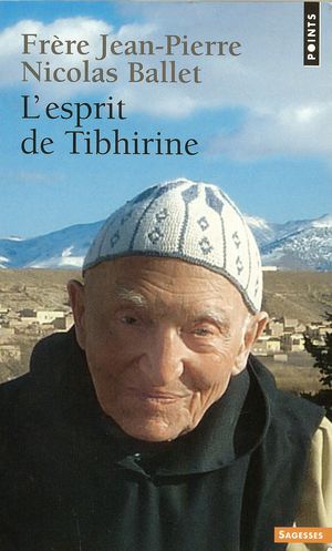 L'esprit de Tibhirine - Frre Jean-Pierre Schumacher, moine trapiste et prtre - Nicolas Ballet, journaliste - Editions Points - 2013