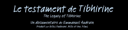 Le testament de Tibhirine, documentaire réalisé par Emmanuel Audrain