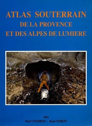 Atlas souterrain de la Provence et des Alpes de Lumire - Paul Courbon et Ren Parein - GAP - 1991