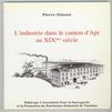 L'industrie dans le canton d'Apt au XIXe sicle - Simoni Pierre - ASPPIV