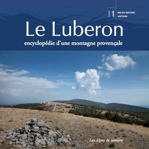 Le Luberon - encyclopdie d'une montagne provenale - Tome 1 - Editions Alpes de Lumire - Forcalquier