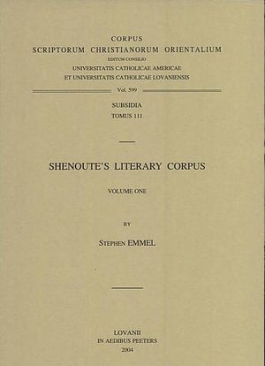 Shenoute's Literary Corpus Subs. 111 - Stephen Emmel