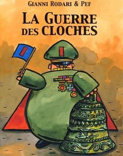 La guerre des cloches - Gianni Rodari & Pef - Editeur Kalidoscope