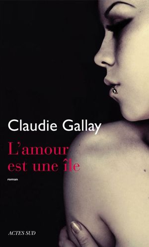 Claudie Gallay - L'amour est une le