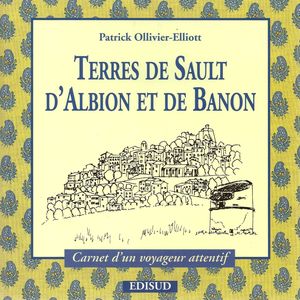 Terre de Sault, Albion et Banon - Patrick Ollivier-Elliott - Edisud