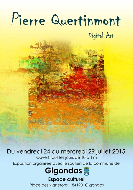 Pierre Quertinmont - Digital Art - Exposition 2015  Gigondas - Vaucluse