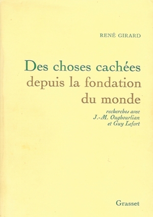 Des choses caches depuis la fondation du monde - Ren Grirard avec J.-M. Oughourlian et Guy Lefort - Grasset