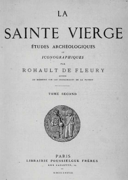 La Sainte Vierge - Etudes archologiques et iconographiques par Rohault de Fleury, 1878