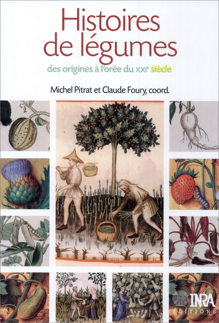 Histoires de lgumes - Des origines  l'ore du XXIe sicle, Michel Pitrat et Claude Foury, Editions Quae, 2015