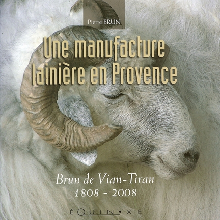 Une manufacture lainière en Provence - Pierre Brun, éditions Équinox, juin 2008