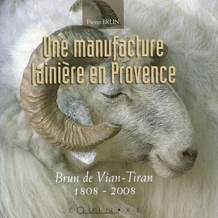 Une manufacture lainire en Provence - Pierre Brun, ditions quinox, juin 2008