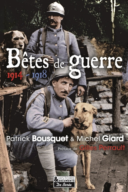 Patrick Bousquet et Michel Giard, Btes de guerre, 1914-1918, De Bore, 2018