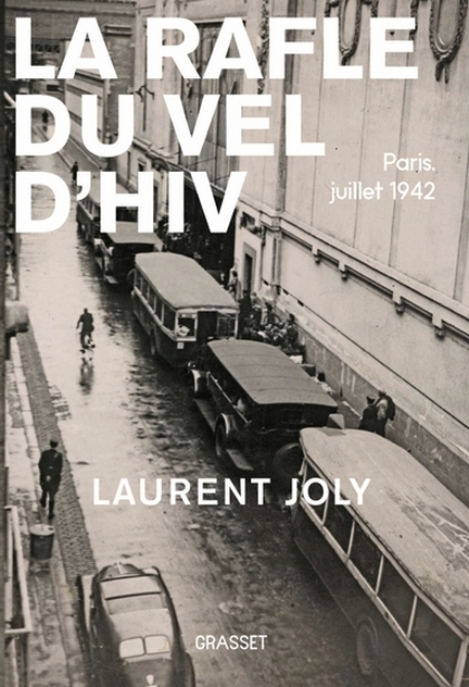 La rafle du Vl' d’Hiv - Laurent JOLY, ditions Grasset