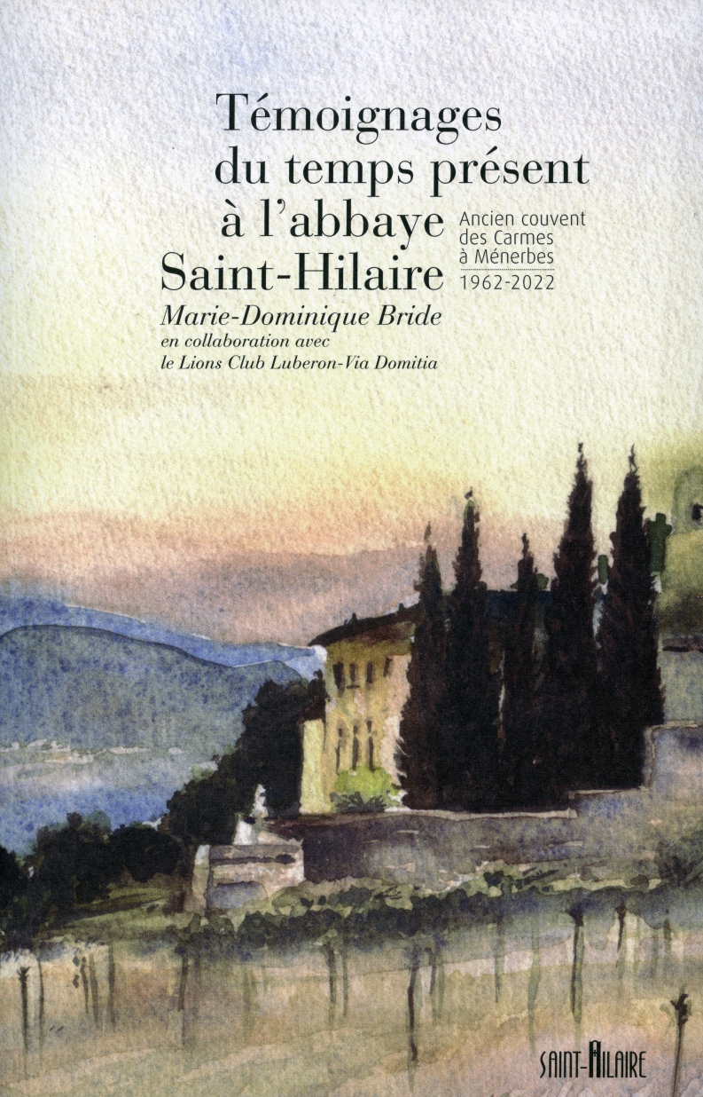 Tmoignages du temps prsent  l'abbaye Saint-Hilaire, Marie-Dominique BRIDE en collaboration avec le Lions Club Luberon-Via Domitia, 2022