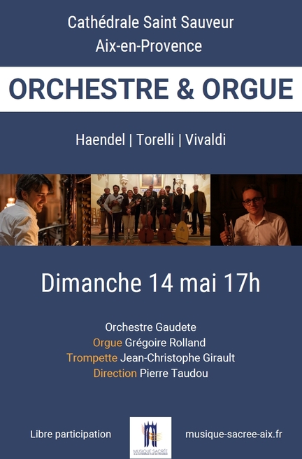 2023 05 14 - Aix-en-Provence Cathdrale Saint Sauveur - Concet Haendel, Torelli, Vivaldi - Orchestre Gaudete, orgue: Grgoire Rolland, trompette: Jean-ChristopheGirault, direction: Pierre Taudou