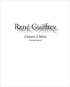 Ren Guiffrey, l'œuvre  blanc, ditions Fage, 2016