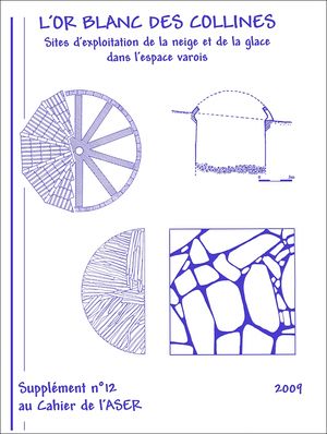 L'Or Blanc des Collines - Sites d'exploitations de la neige et de la glace dans l'espace varois - Supplment n2 au Cahier de l'ASER