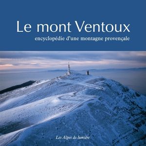 Le mont Ventoux, encyclopdie d'une montagne provenale - Editions Alpes de lumire
