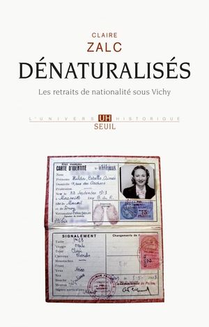 Dnaturaliss - Les retraits de nationalits sous Vichy, Claire Zalc, Seuil, 2016