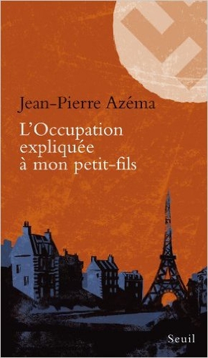 L’Occupation explique  mon petit-fils - Jean-Pierre Azma - Seuil, 2012