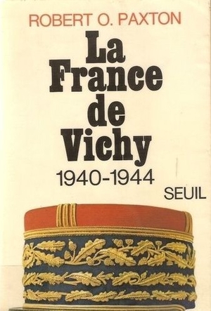 La France de Vichy, 1940-1945 - Robert Owen Paxton - ditions du Seuil, 1973