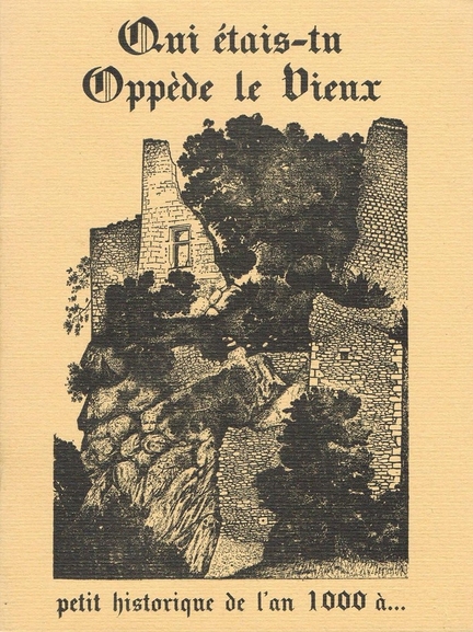 Qui tais-tu Oppde le Vieux, petit historique de l’an 1000 … - Martine Pascual, Ren Laget - Imprimerie Guigou, 1984