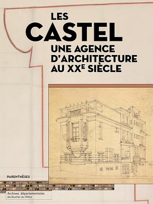 Les Castel, une agence d'architecture au XXe sicle, ditions Parenthses, 2009