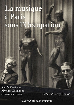 La musique  Paris sous l'Occupation - Sous la direction de Myriam Chimnes et Yannick Simon - Fayard/Cit de la musique, 2013