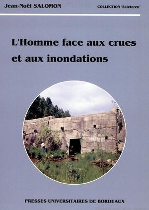 L'Homme face aux crues et aux inondations - Jean-Nol Salomon