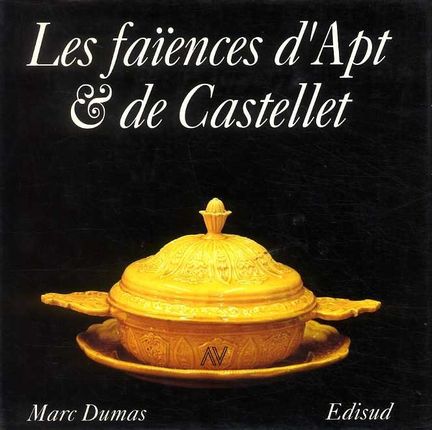 Les faïences d'Apt & du Castelet - Marc Dumas - Edisud